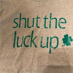 Shut the Luck Up Graphic‎ Tshirt L